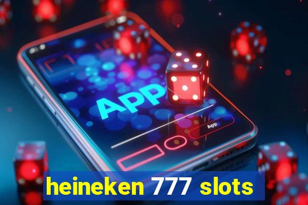 heineken 777 slots